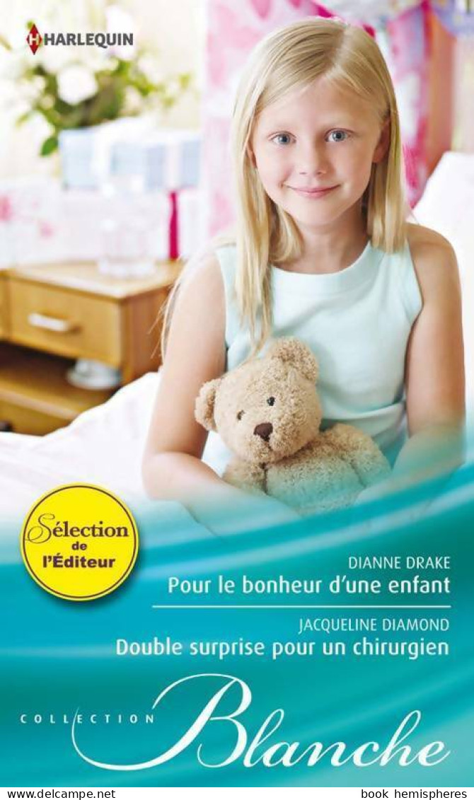 Pour Le Bonheur D'une Enfant / Double Surprise Pour Un Chirurgien (2012) De Dianne Drake - Romantique