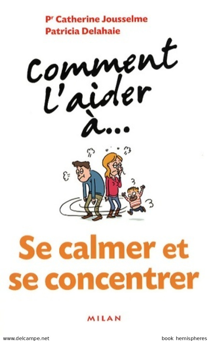 Comment L'aider à... Se Calmer Et Se Concentrer (2008) De Pr Catherine Jousselme - Gezondheid