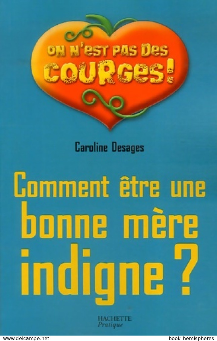 Comment être Une Bonne Mère Indigne ? (2007) De Caroline Desages - Salud