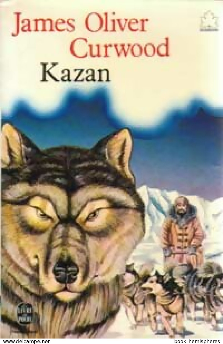 Kazan (1979) De Curwood Curwood-J. O. ; Oliver James - Autres & Non Classés