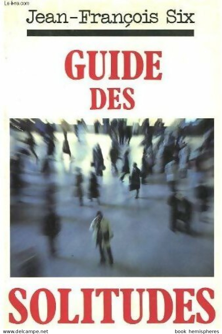 Guide Des Solitudes (1988) De Jean-François Six - Wissenschaft