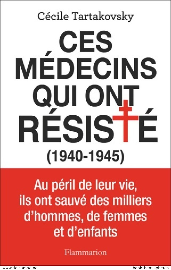 Ces Médecins Qui Ont Résisté : (2022) De Cécile Tartakovsky - Guerre 1939-45