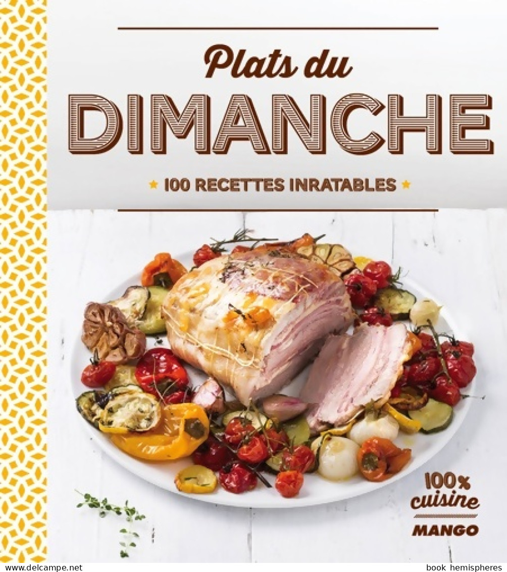 Plats Du Dimanche : 100 Recettes Inratables (2015) De Collectif - Gastronomia