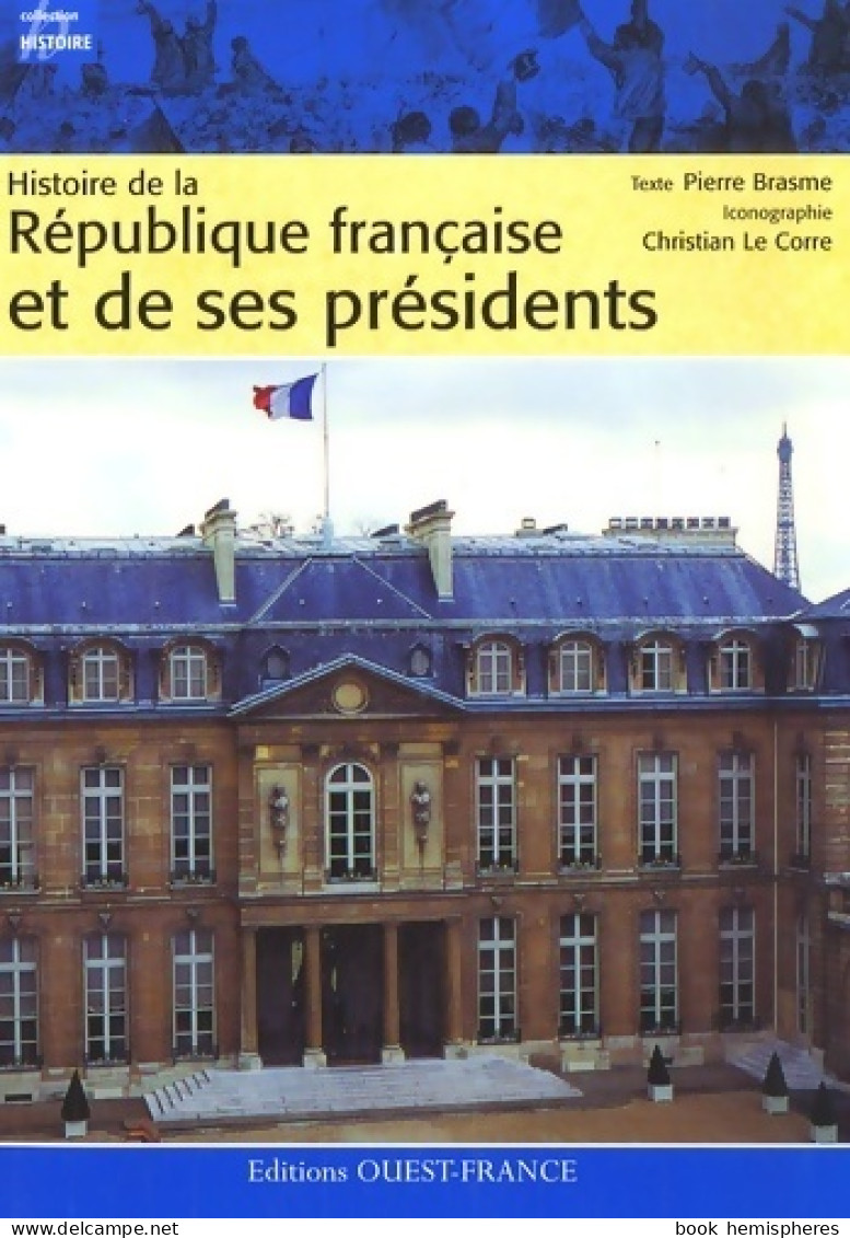 Histoire De La République Française Et De Ses Présidents (2007) De Pierre Brasme - Historia