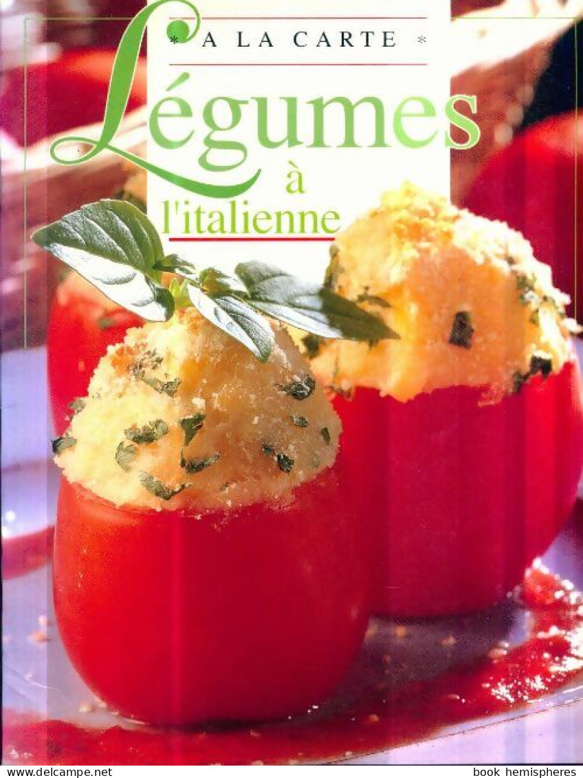 Délicieuses Recettes Italiennes De Légumes (2003) De Collectif - Gastronomía