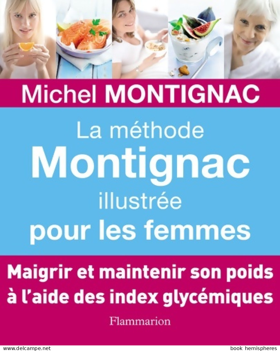 La Méthode Montignac Illustrée Pour Les Femmes (2008) De Michel Montignac - Gezondheid