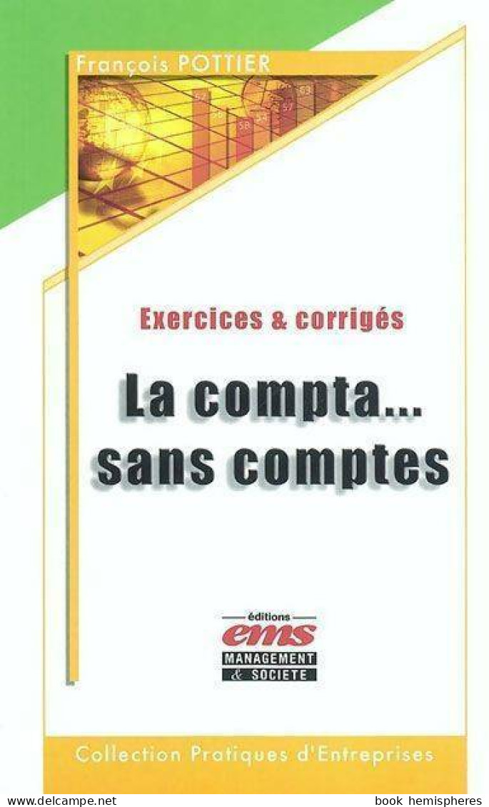 La Compta... Sans Comptes. Exercices & Corrigés (2003) De François Pottier - Comptabilité/Gestion