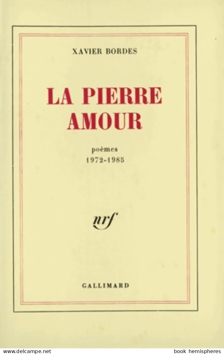 La Pierre Amour : Poèmes 1972-1985 (1987) De Xavier Bordes - Autres & Non Classés