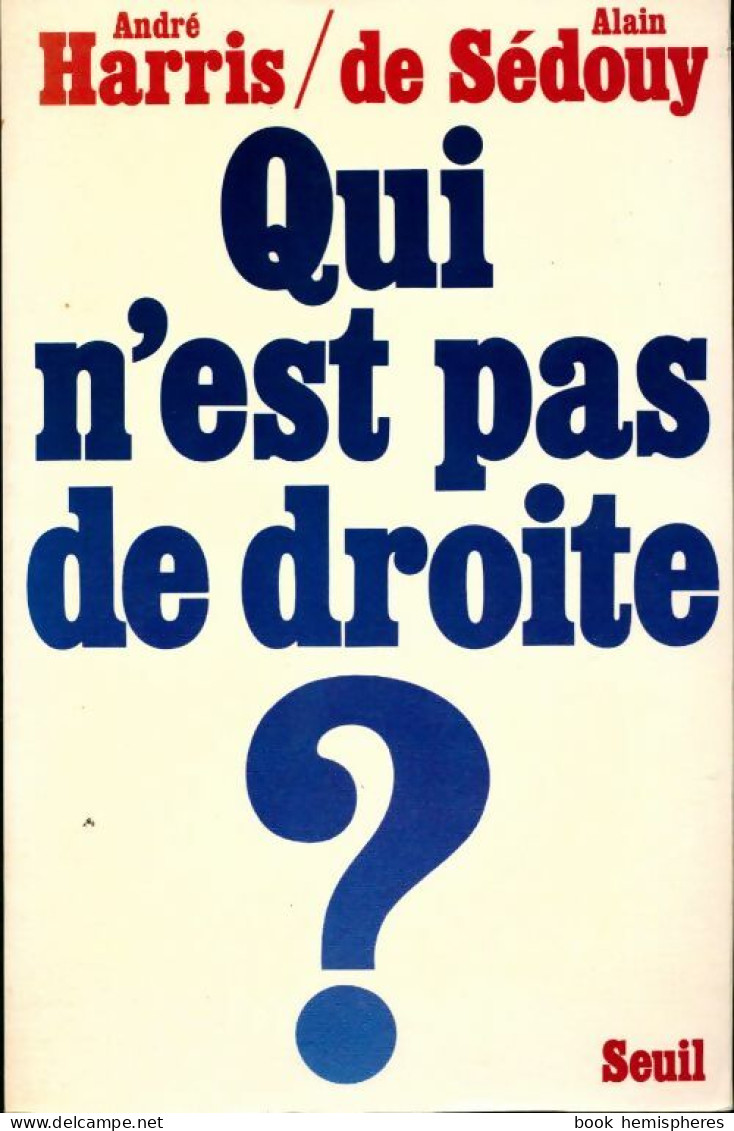 Qui N'est Pas De Droite ? (1978) De Alain Harris - Politique