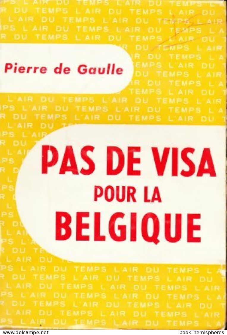 Pas De Visa Pour La Belgique (1960) De Pierre De Gaulle - Historia