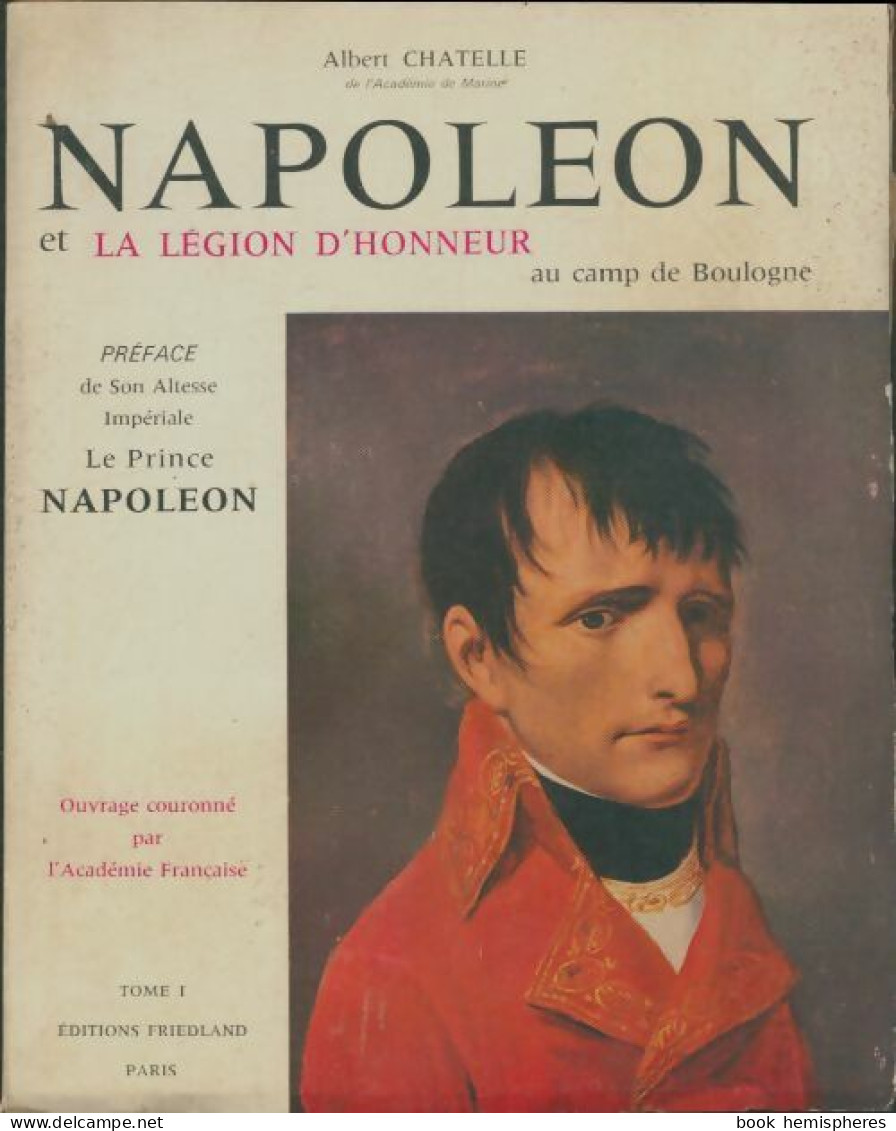 Napoléon Et La Légion D'honneur Au Camp De Boulogne Tome I (1956) De Albert Chatelle - Histoire