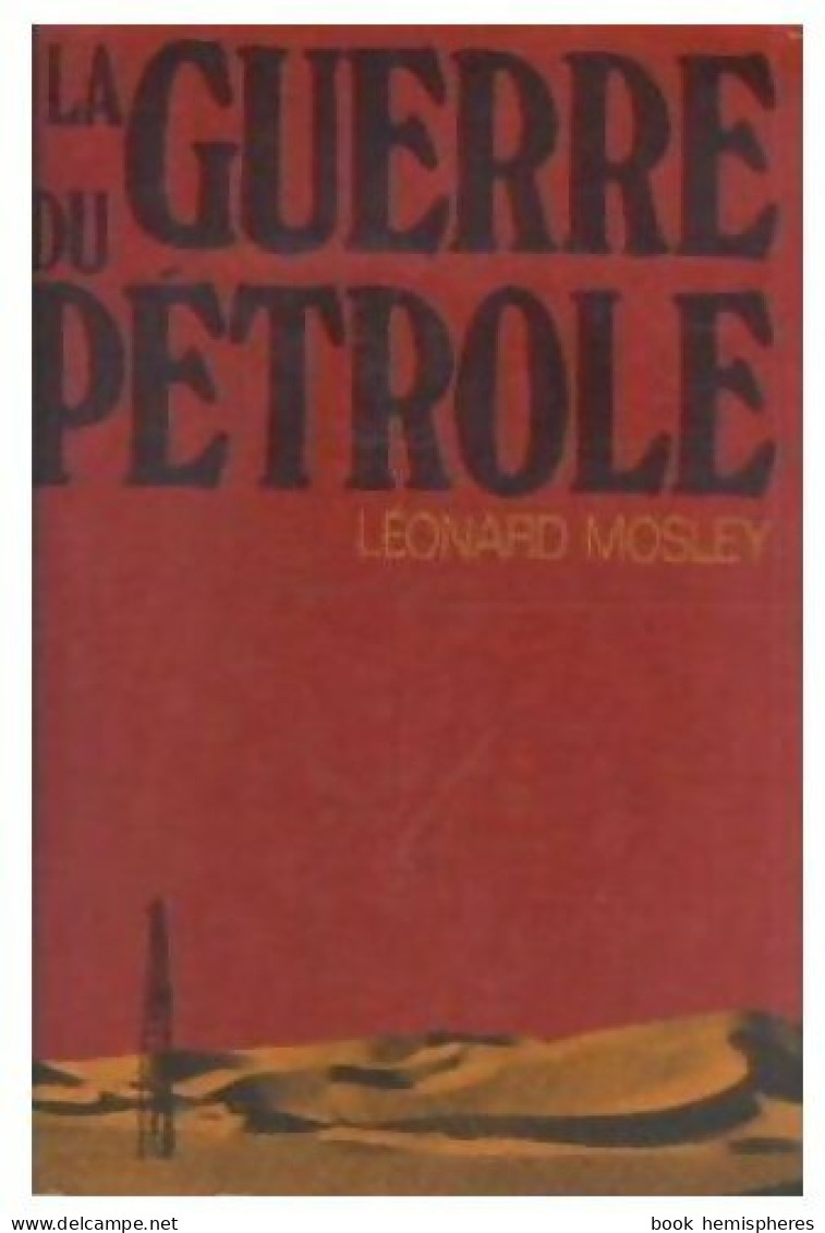 La Guerre Du Pétrole (1974) De Leonard Mosley - Diritto
