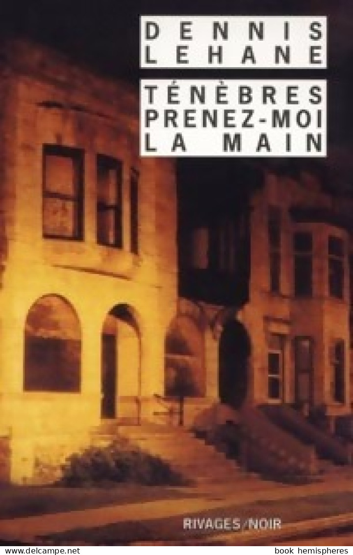 Ténèbres, Prenez-moi La Main (2002) De Dennis Lehane - Other & Unclassified