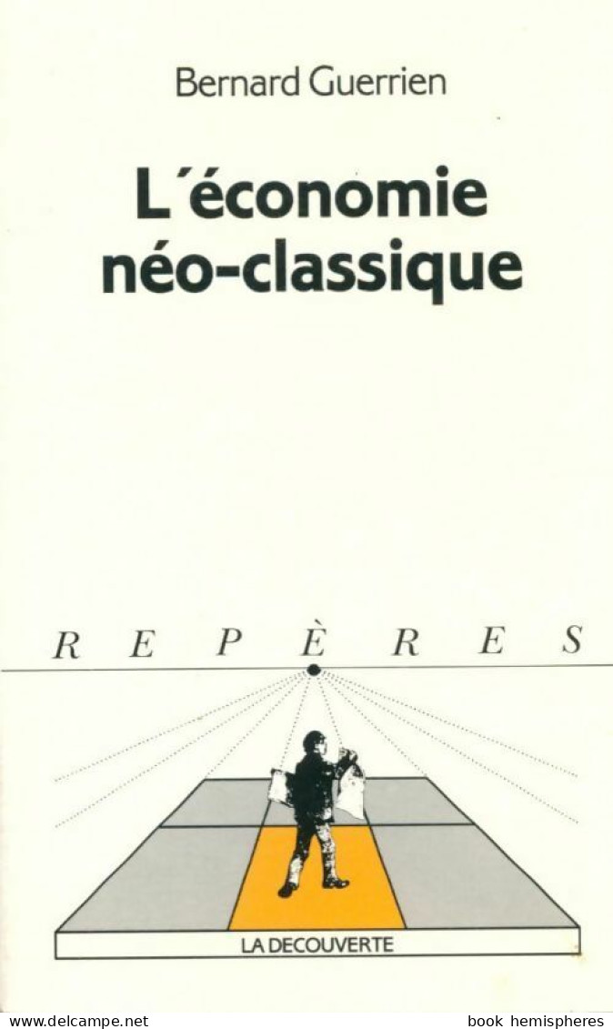 L'économie Néo-classique (1996) De Bernard Guerrien - Economia