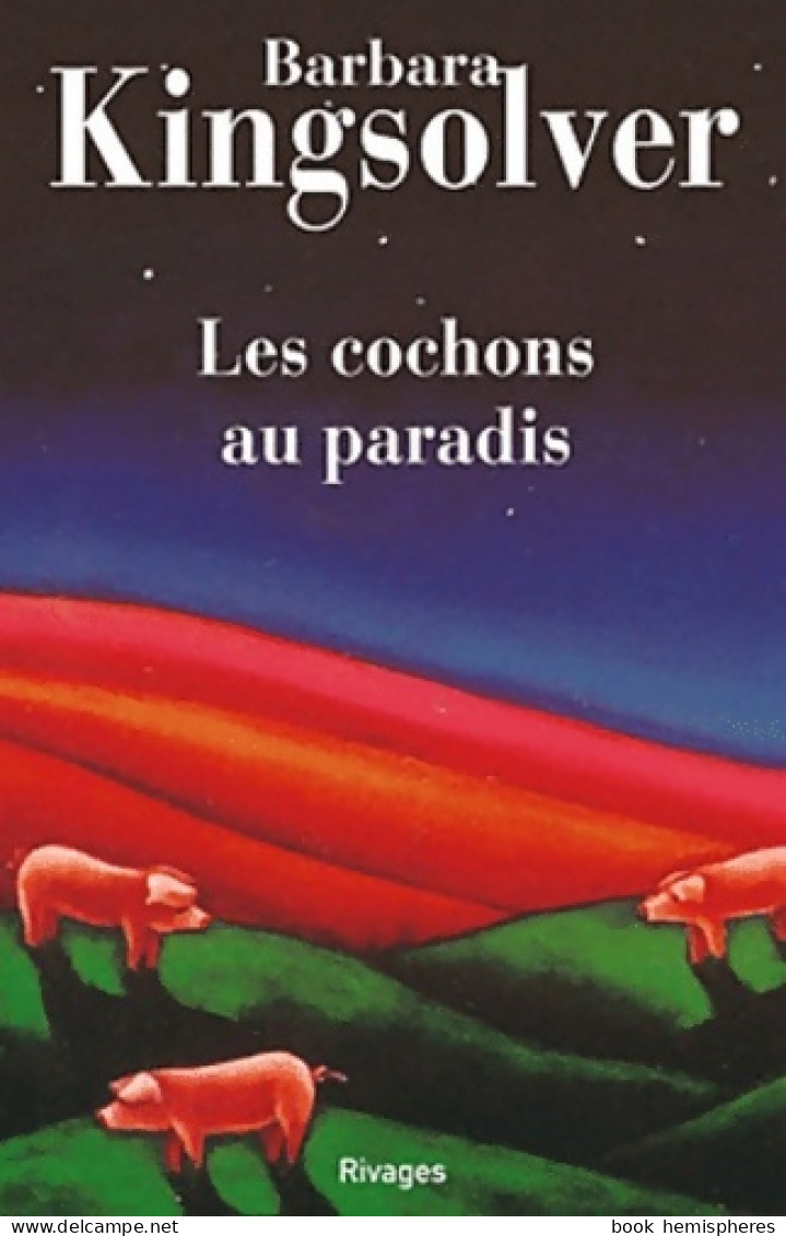 Les Cochons Au Paradis (2009) De Barbara Kingsolver - Autres & Non Classés
