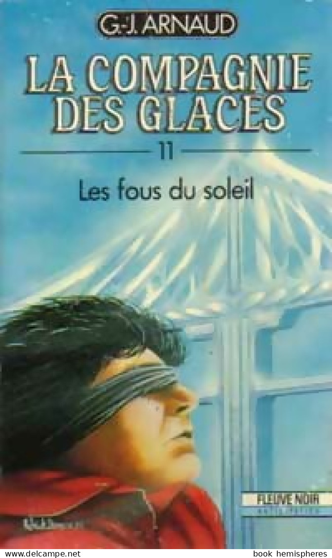 La Compagnie Des Glaces Tome XI : Les Fous Du Soleil (1989) De Georges-Jean Arnaud - Autres & Non Classés