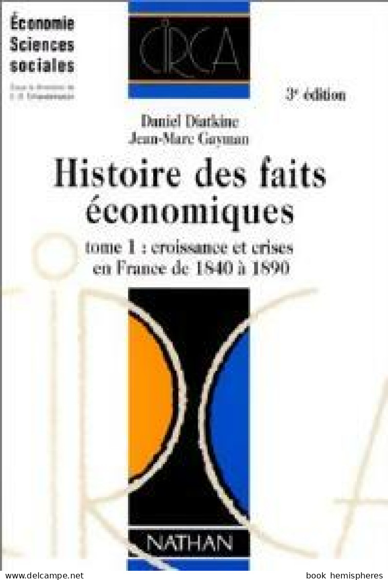 Histoire Des Faits économiques Tome I : Croissance Et Crises En France De 1840 à 1890 (1996) De Jea - Economie