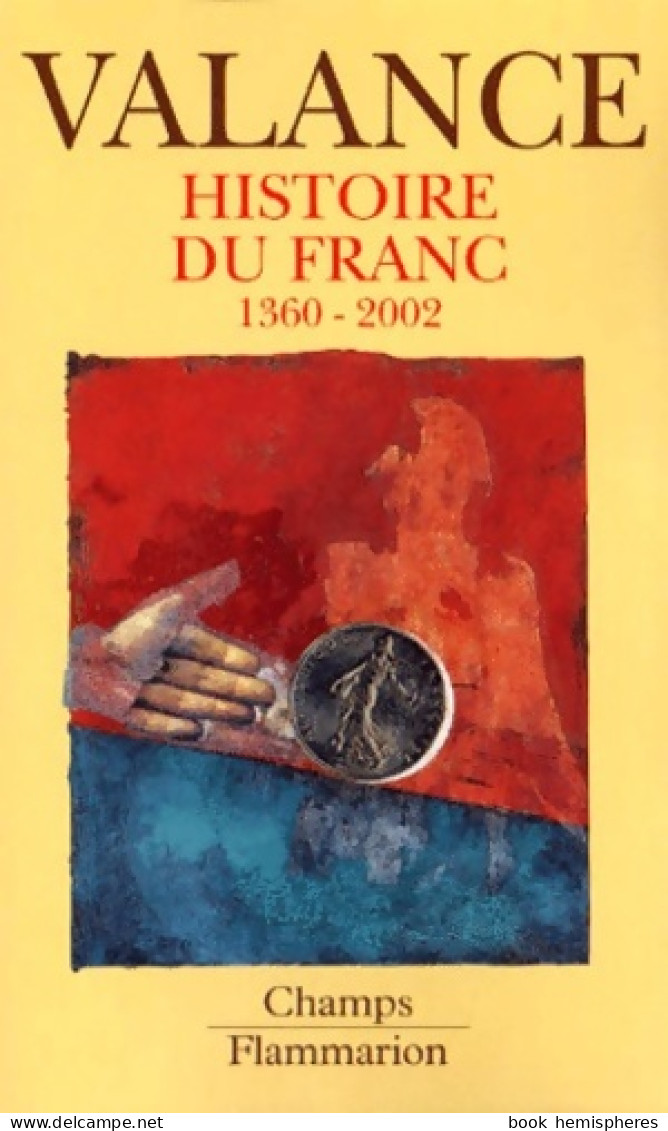 Histoire Du Franc : 1360-2002 (1998) De Georges Valance - Handel