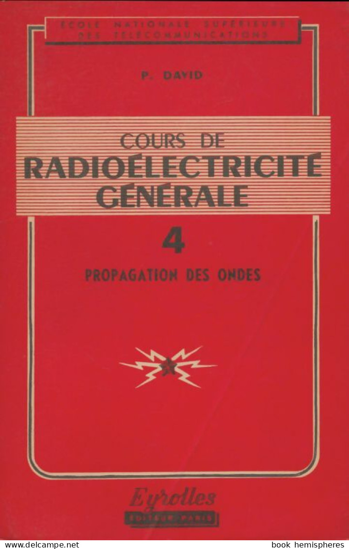 Cours De Radioélectricité Générale Tome IV (1955) De P. David - Sciences