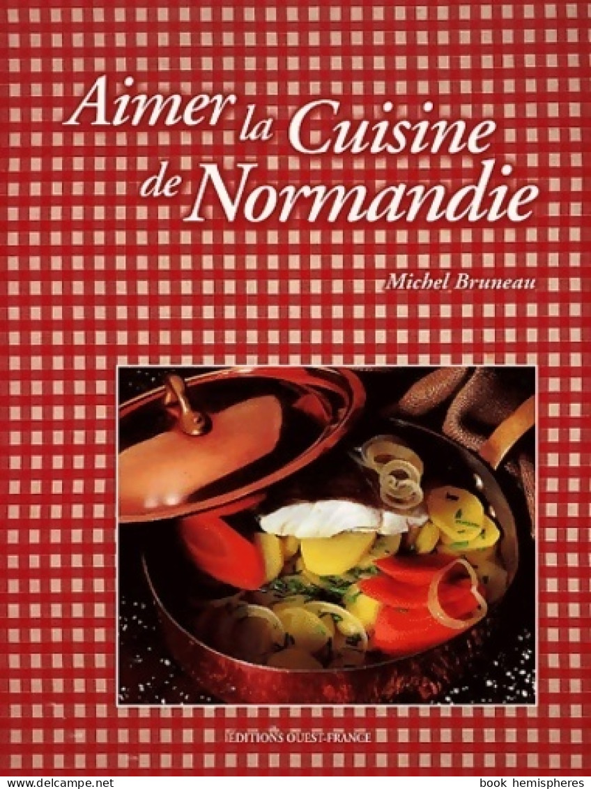 Aimer La Cuisine De Normandie (2001) De Michel Bruneau - Gastronomía