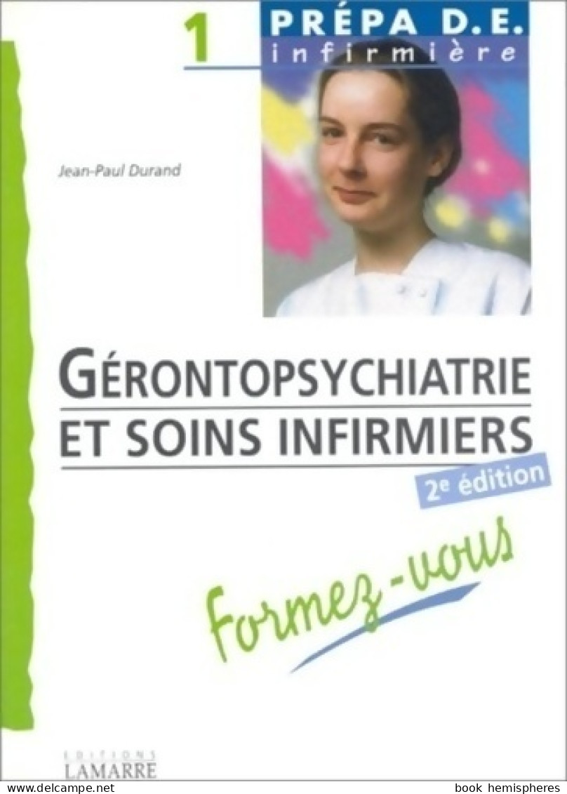 Gérontopsychiatrie Et Soins Infirmiers Formez Vous (1996) De Jean-Paul Durand - Scienza