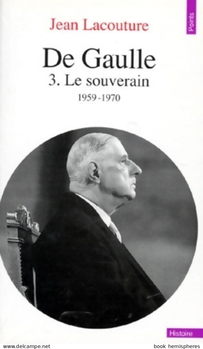 De Gaulle Tome III : Le Souverain (1959-1970) (1990) De Jean Lacouture - Biografía
