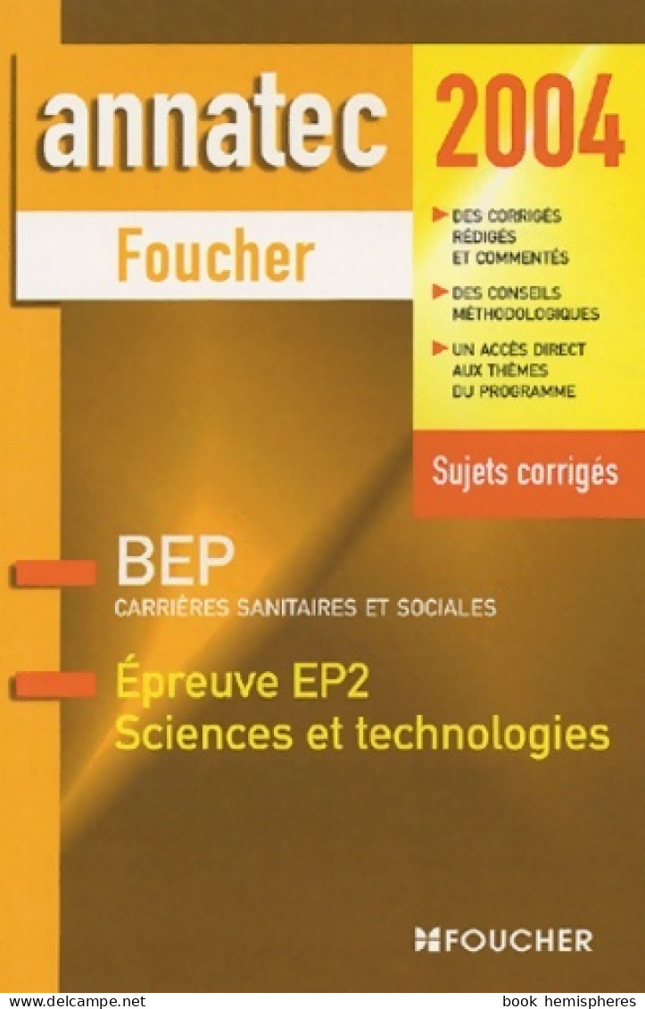 Annatec Foucher : Épreuve Ep2. Sciences Et Technologies BEP Carrières Sanitaires Et Sociales (2003) De - 12-18 Jahre