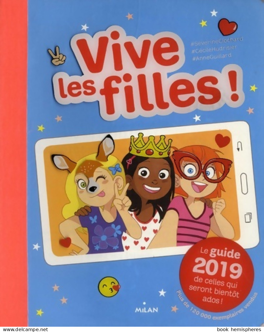 Vive Les Filles ! 2019 : Le Guide 2019 De Celles Qui Seront Bientôt Ados ! (2018) De Séverine Clochard - Autres & Non Classés