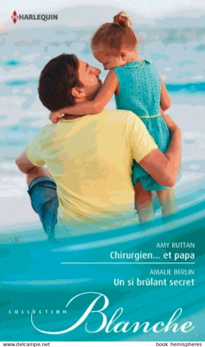 Chirurgien... Et Papa / Un Si Brûlant Secret (2014) De Amalie Ruttan - Románticas