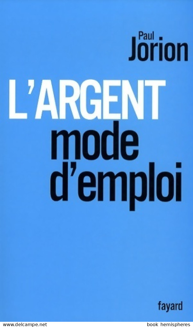 L'argent, Mode D'emploi (2009) De Paul Jorion - Economia