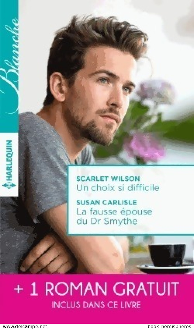 Un Choix Si Difficile / La Fausse épouse Du Dr Smythe / Dilemme Pour Un Médecin (2016) De Susan Wilson - Romantique