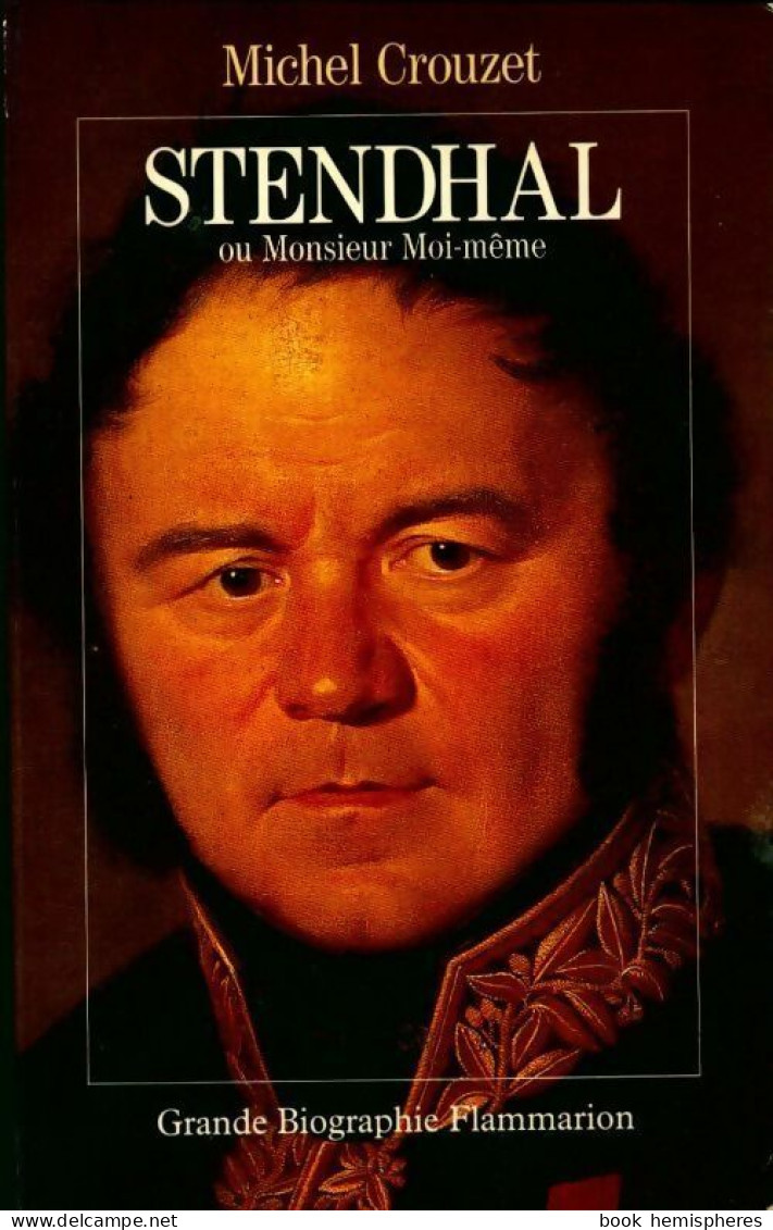 Stendhal Ou Monsieur Moi-même (1990) De Michel Crouzet - Biographien