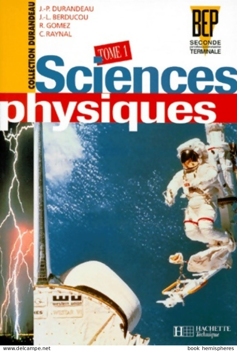 Sciences Physiques BEP Seconde Et Terminale Tome I (1996) De Collectif - 12-18 Jahre