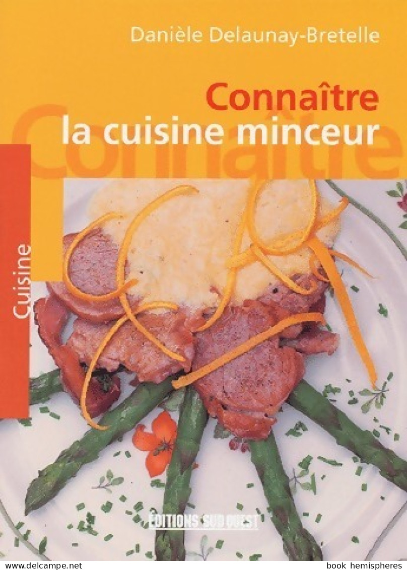 Connaître La Cuisine Minceur (2003) De Danièle Delaunay-Bretelle - Gastronomia