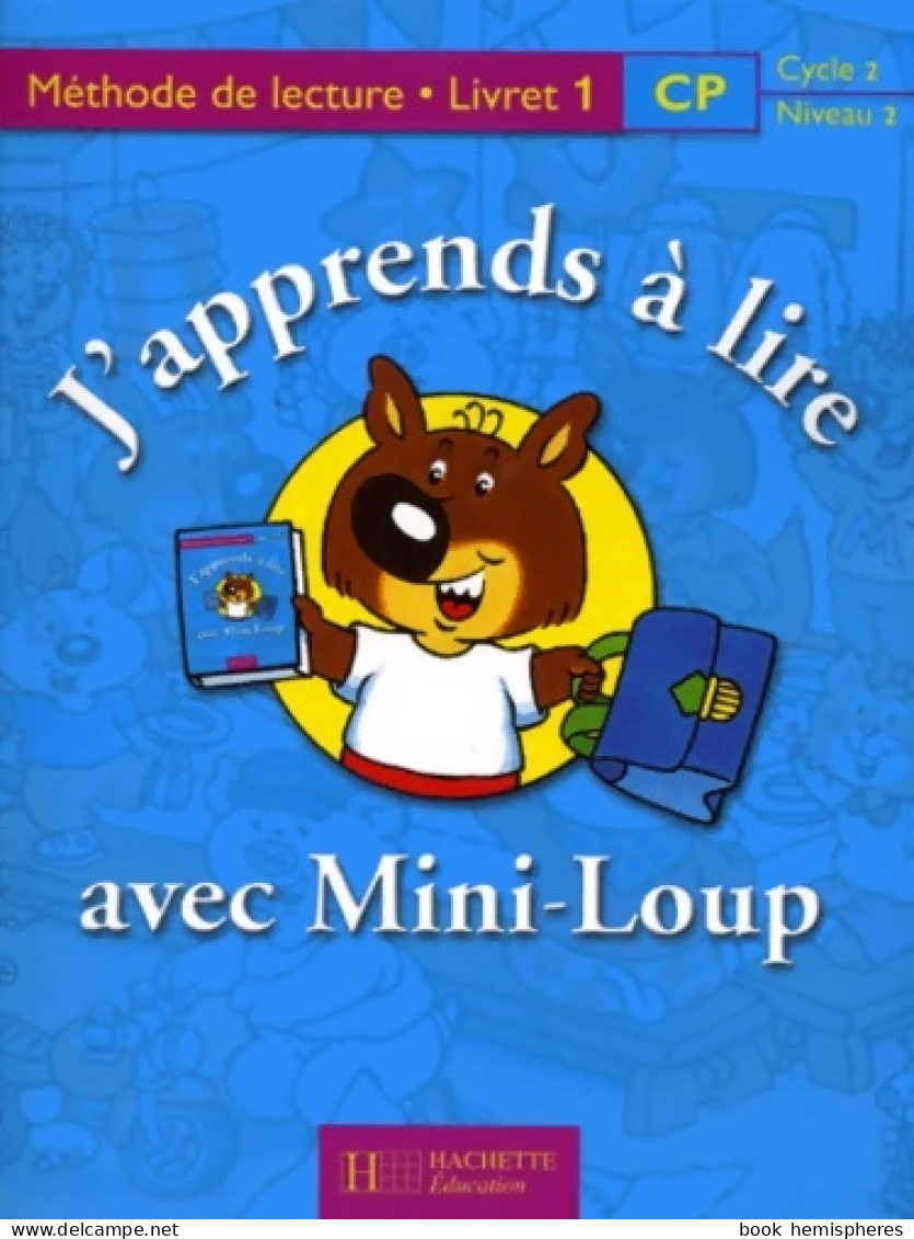 J'apprends à Lire Avec Mini-Loup CP : Méthode De Lecture Livret 1 (2000) De Alain Yaïche - 6-12 Jahre