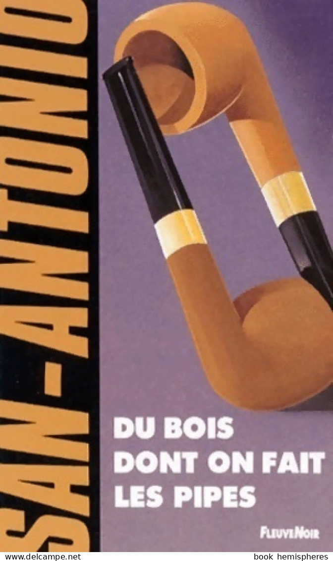 Du Bois Dont On Fait Les Pipes (1992) De San-Antonio - Sonstige & Ohne Zuordnung