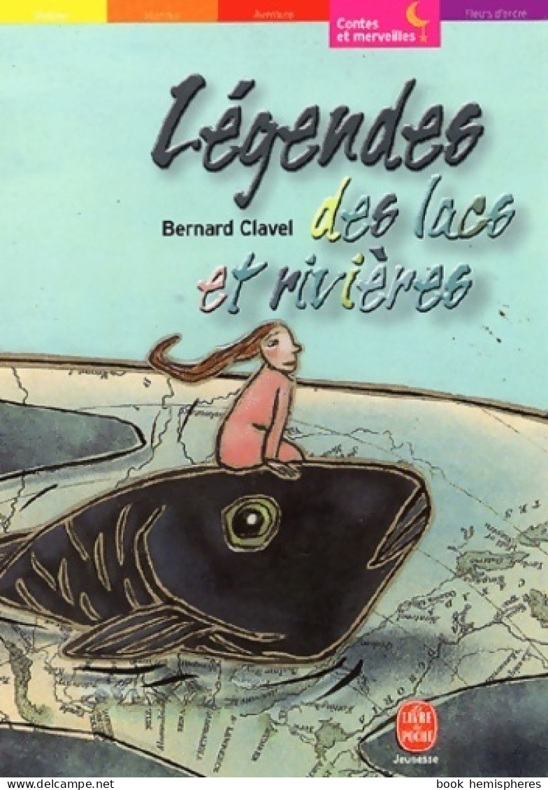 Légendes Des Lacs Et Des Rivières (2005) De Bernard Clavel - Andere & Zonder Classificatie