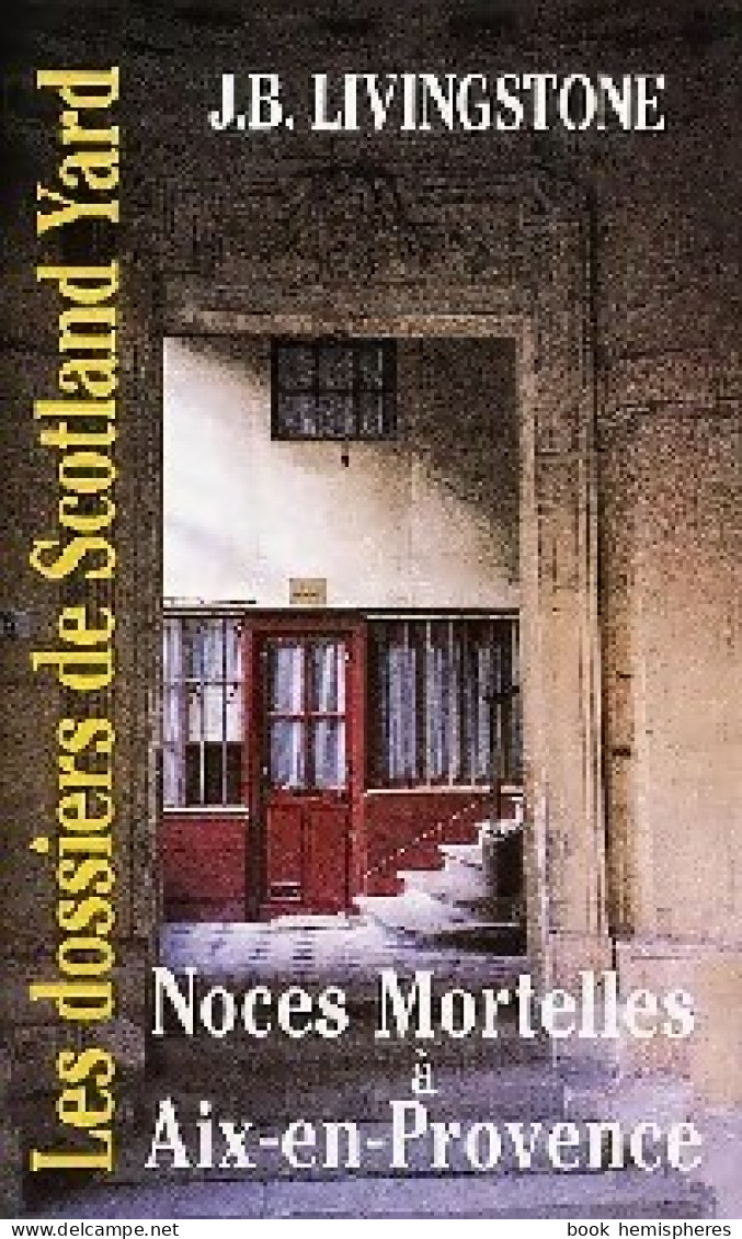 Noces Mortelles à Aix-en-Provence (1993) De J.B. Livingstone - Other & Unclassified