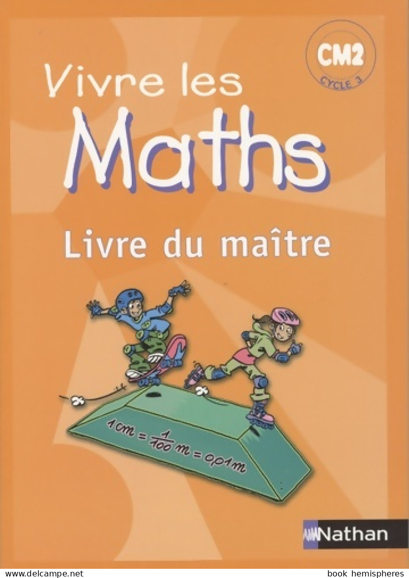 VIVRE LES MATHS CM2 LIV Maître (2007) De Louis Corrieu - 6-12 Ans