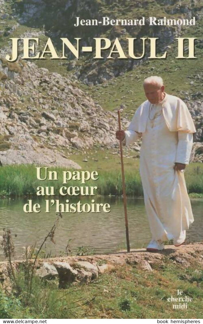 Jean-Paul II. Un Pape Au Coeur De L'histoire (2005) De Jean-Bernard Raimond - Religione