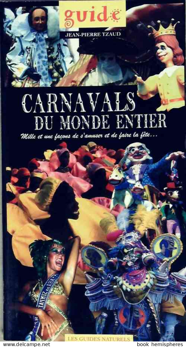 Carnavals Du Monde Entier (1999) De Jean-Pierre Tzaud - Tourismus
