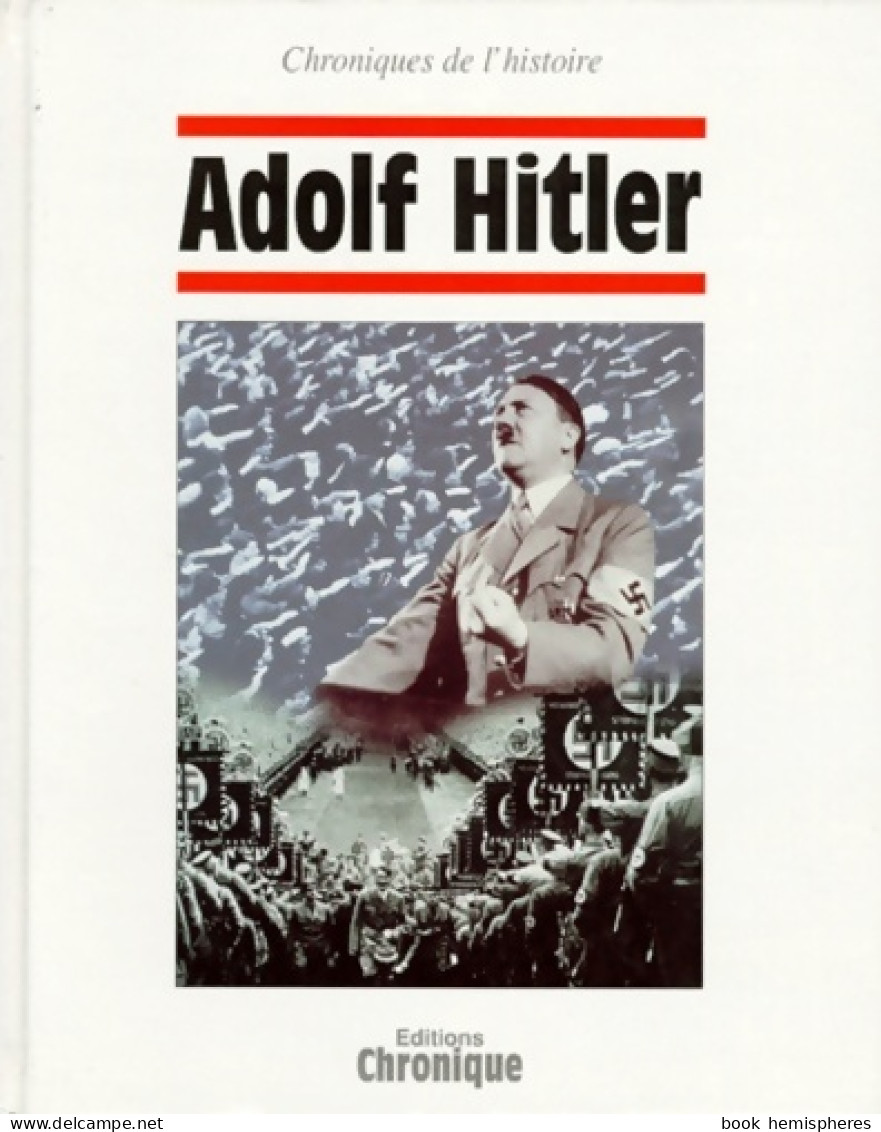 Chroniques De L'Histoire : Adolf Hitler (1997) De Chroniques De L'Histoire - Histoire