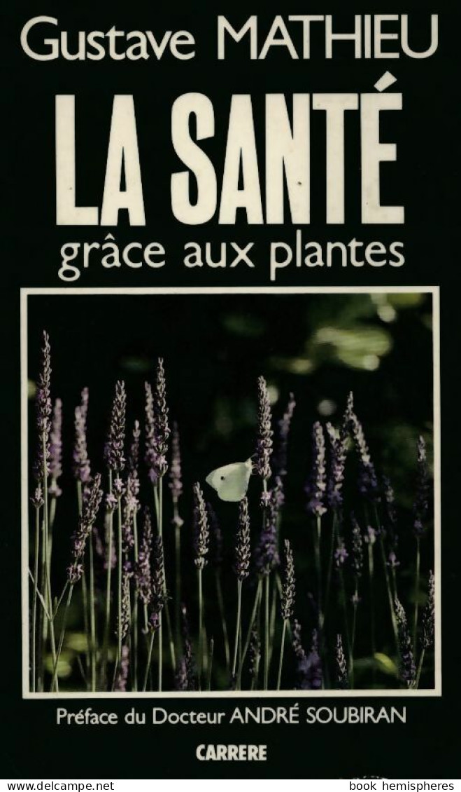 La Santé Grâce Aux Plantes (1985) De Dr Gustave Mathieu - Salute