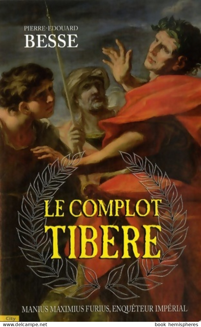 Le Complot Tibère (2007) De Besse-p. E. - Other & Unclassified