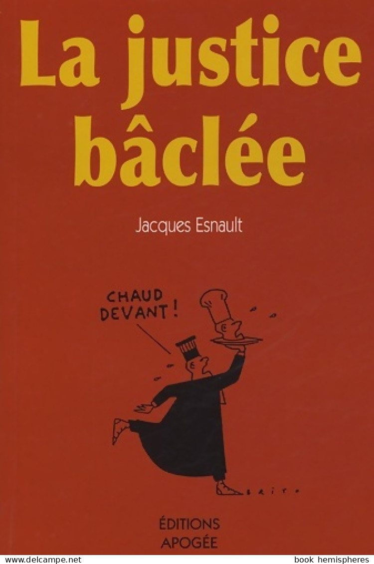 LA JUSTICE BACLEE (2005) De Jacques Esnault - Droit