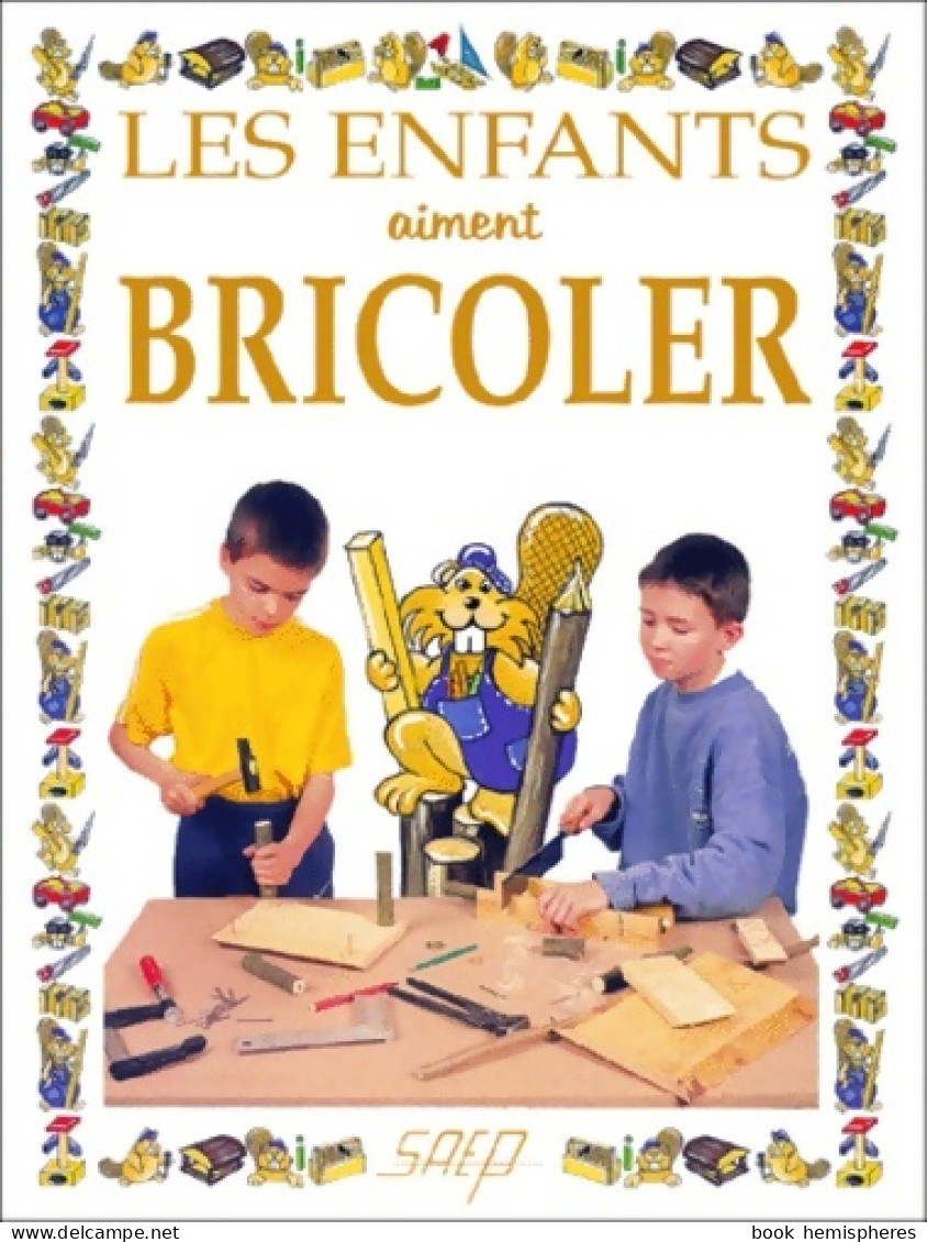 Les Enfants Aiment Bricoler (1999) De Collectif - Andere & Zonder Classificatie