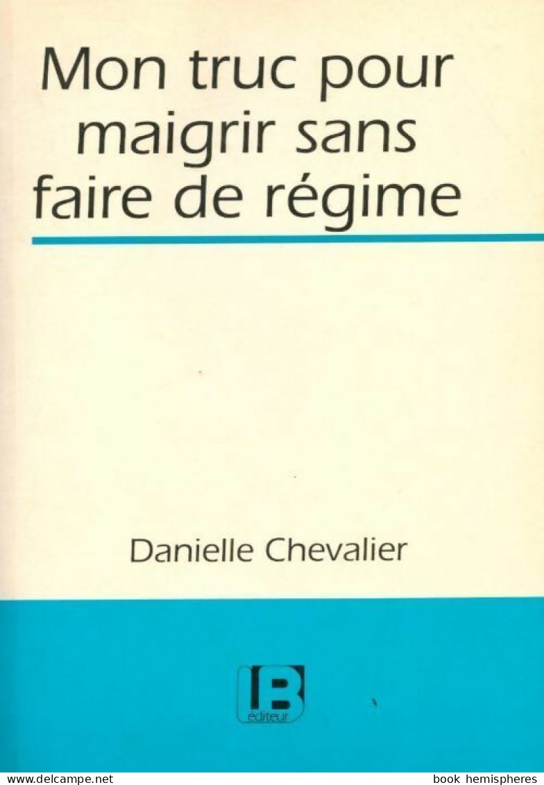 Mon Truc Pour Maigrir Sans Faire De Régime (1993) De Chevalier Danielle - Health