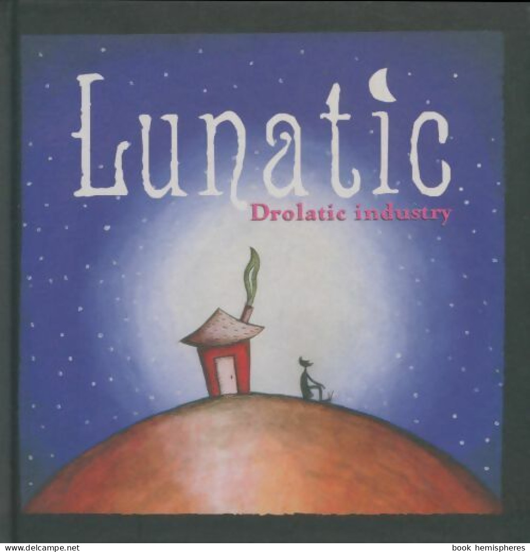 Lunatic Drolatic Industry (2009) De Benoît Broyart - Autres & Non Classés