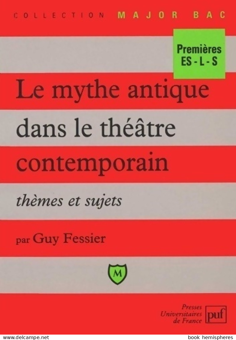 Le Mythe Antique Dans Le Théâtre Contemporain (1998) De Guy Fessier - Otros & Sin Clasificación