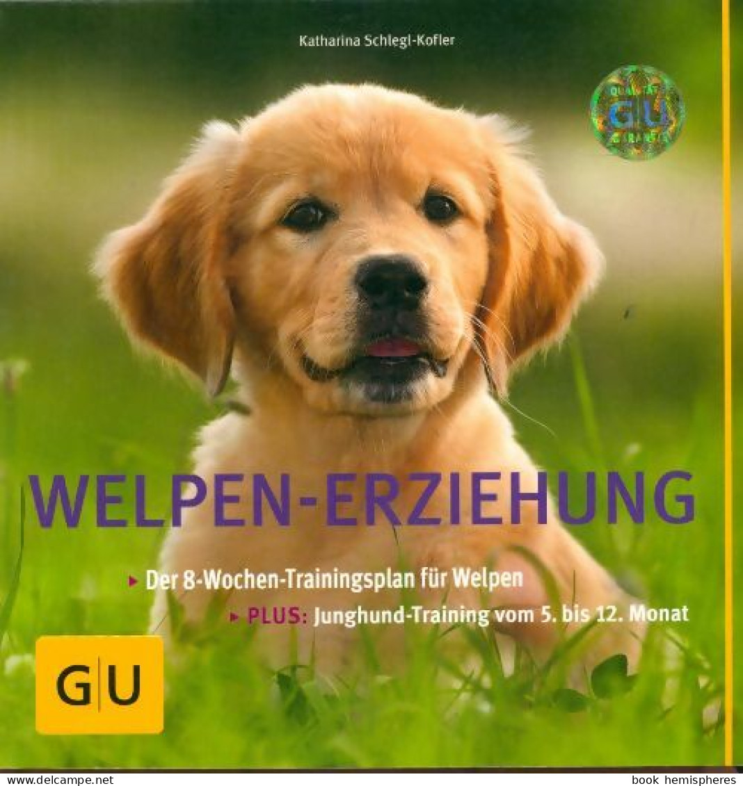 Welpen-erziehung : Der 8-wochen-trainingsplan Für Welpen. (2010) De Katharina Schlegl-Kofler - Animaux